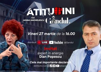 „Atitudini cu Adina Anghelescu: Dian Popescu, vineri pe Gândul!”